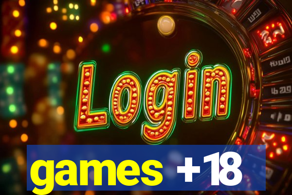 games +18